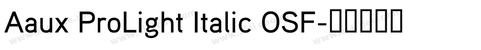 Aaux ProLight Italic OSF字体转换